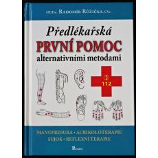 Předlékařská první pomoc alternativními metodami - Radomír Růžička