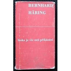 Láska je víc než přikázání - Bernhard Häring