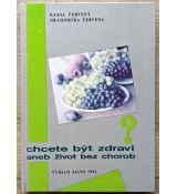 Chcete být zdraví aneb život bez chorob - Karel Červený, Drahomíra Červená