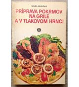 Príprava pokrmov na grile a v tlakovom hrnci - Mária Hajková