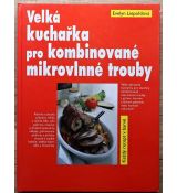 Velká kuchařka pro kombinované mikrovlnné trouby - Evelyn Liepold