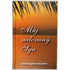 Můj milovaný Syn: Život Ježíše Krista očima Marie - Joan Krogstad Ireland