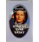 Utajená tvář lásky - Benoîte Groult