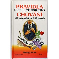 Pravidla společenského chování - 100 odpovědí na 100 otázek - Georg Incze