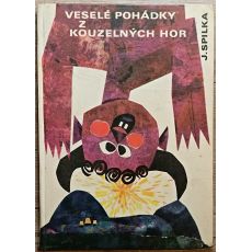 Veselé pohádky z kouzelných hor - Josef Spilka