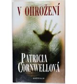V ohrožení - Patricia Cornwell