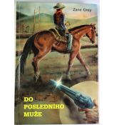 Do posledního muže - Zane Grey