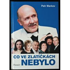 Co ve Zlatíčkách nebylo - Petr Markov