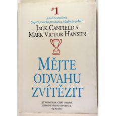 Mějte odvahu zvítězit - Jack Canfield , Mark Victor Hansen