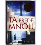 Ta přede mnou - J. P. Delaney (p)