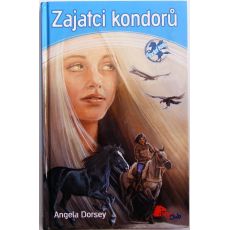 Zajatci kondorů - Angela Dorsey