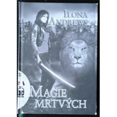 Magie mrtvých - Ilona Andrews #2