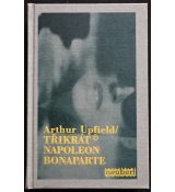 Třikrát Napoleon Bonaparte - Arthur William Upfield