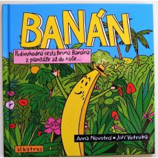 Banán: Podivuhodná cesta Bruna Banána z plantáže až do koše - Anna Novotná