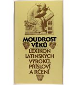 Moudrost věků – Lexikon latinských výroků, přísloví a rčení - Václav Marek, Jana Zachová, Eva Kuťáková