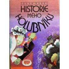 Historie mého holubníku - Isaak Emmanuelovič Babel