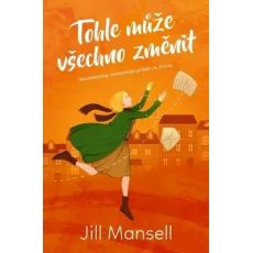 Tohle může všechno změnit - Jill Mansell