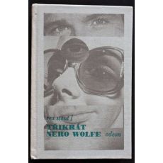 Třikrát Nero Wolfe - Rex Stout