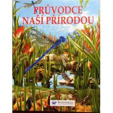 Průvodce naší přírodou - kolektiv autorů