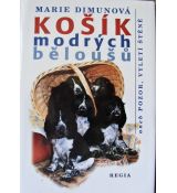 Košík modrých běloušů aneb Pozor, vyletí štěně - Marie Dimunová