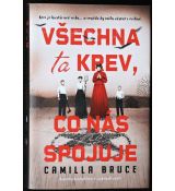 Všechna ta krev, co nás spojuje - Camilla Bruce