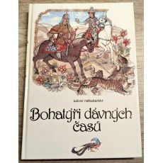 Bohatýři dávných časů - Václav A. Černý , Michaela Tvrdíková , Ivo Vaculín