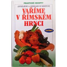 Vaříme v římském hrnci - Anneliese Eckert & Gerhard Eckert