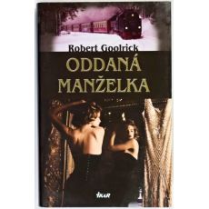 Oddaná manželka - Robert Goolrick