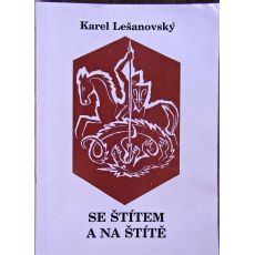 Se štítem a na štítě - Karel Lešanovský