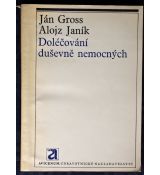 Doléčování duševně nemocných - Ján Gross, Alojz Janík