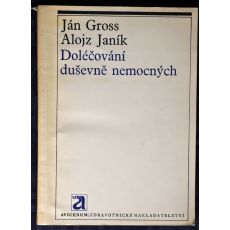Doléčování duševně nemocných - Ján Gross, Alojz Janík
