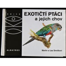 Exotičtí ptáci a jejich chov - Martin Smrček, Lea Smrčková