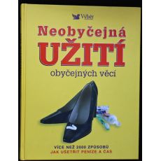 Neobyčejná užití obyčejných věcí - kolektiv autorů