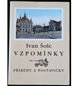 Vzpomínky: Příběhy a postavičky - Ivan Šolc