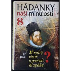 Hádanky naší minulosti 8: Moudrý císař s pověstí hlupáka - Jiří Bílek