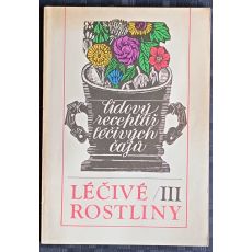 Léčivé rostliny III - lidový receptář léčivých čajů - Marie Mičánková, Jan Lejnar