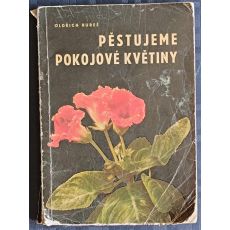 Pěstujeme pokojové květiny - Oldřich Bureš