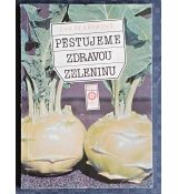 Pěstujeme zdravou zeleninu - Eva Pekárková