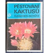 Pěstování kaktusů - Bohumil Schütz, Zdeněk Fleischer