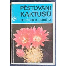 Pěstování kaktusů - Bohumil Schütz, Zdeněk Fleischer