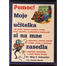 Pomoc! Moje učitelka si na mne zasedla - Meg F. Schneider
