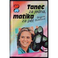 Tanec za jedna, matika za pět - Brigitte Blobel