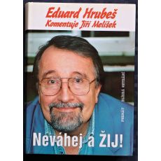 Neváhej a žij - Eduard Hrubeš
