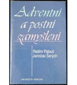 Adventní a postní zamyšlení - Jaroslav Šerých, Radim Palouš