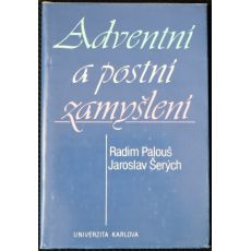 Adventní a postní zamyšlení - Jaroslav Šerých, Radim Palouš