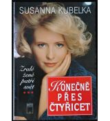 Konečně přes čtyřicet: Zralé ženě patří svět - Susanna Kubelka