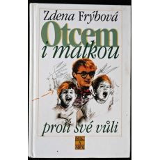 Otcem i matkou proti své vůli - Zdena Frýbová
